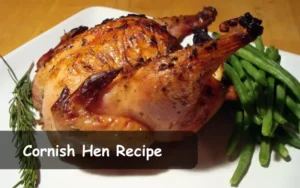 Cornish Hen Recipe