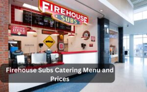 Firehouse Subs Catering Menu
