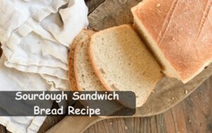 Sourdough Sandwich Bread Recipe