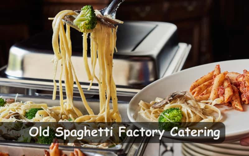 Old Spaghetti Factory Catering menu and prices