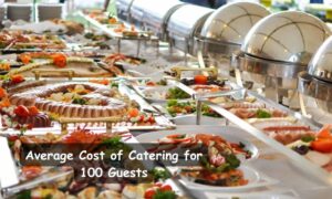 Average Cost of Catering for 100 Guests