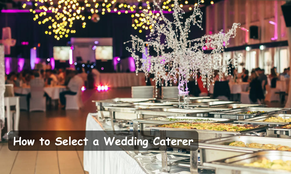 How to Select a Wedding Caterer