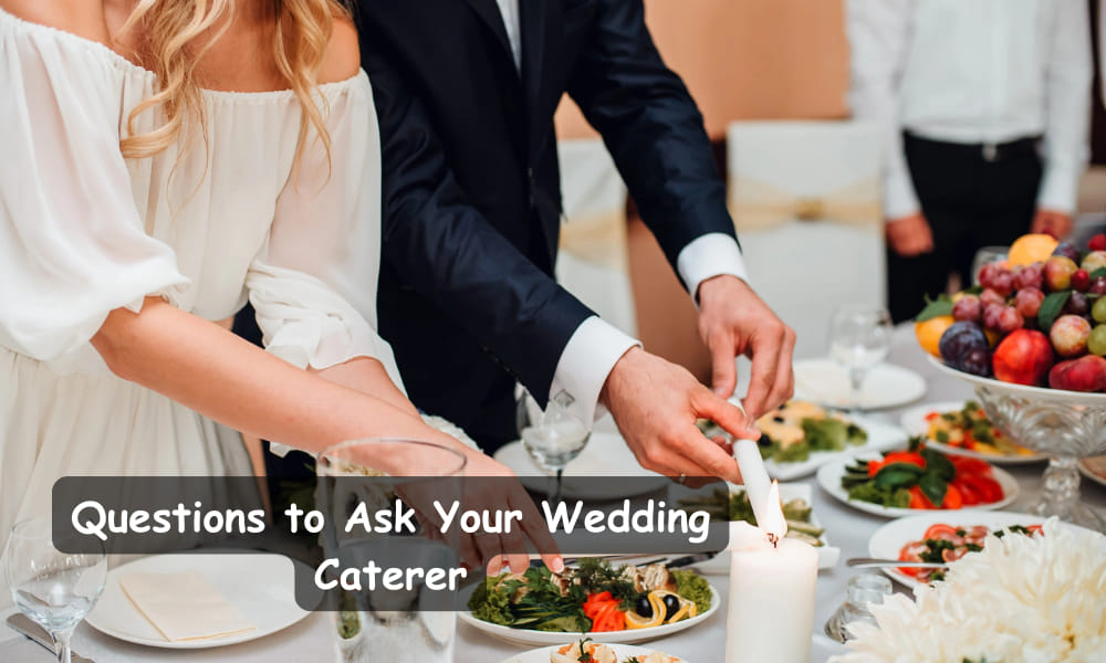 Questions to Ask Your Wedding Caterer