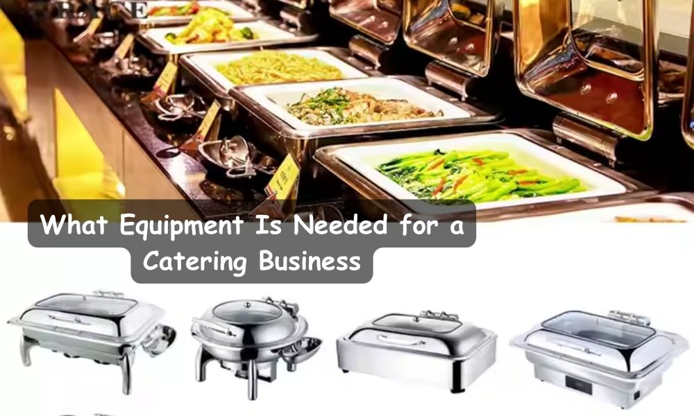 What Equipment Is Needed for a Catering Business