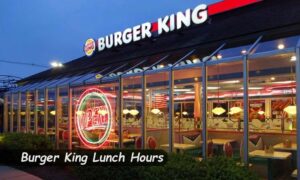 When Does Burger King Serve Lunch
